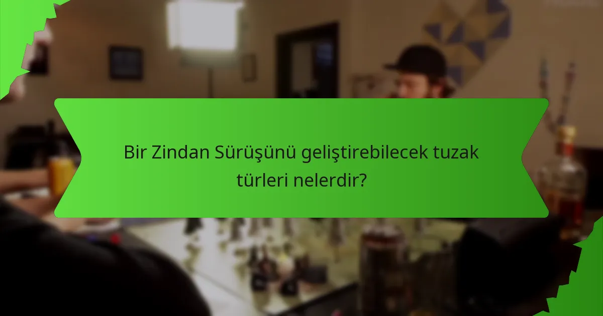 Bir Zindan Sürüşünü geliştirebilecek tuzak türleri nelerdir?