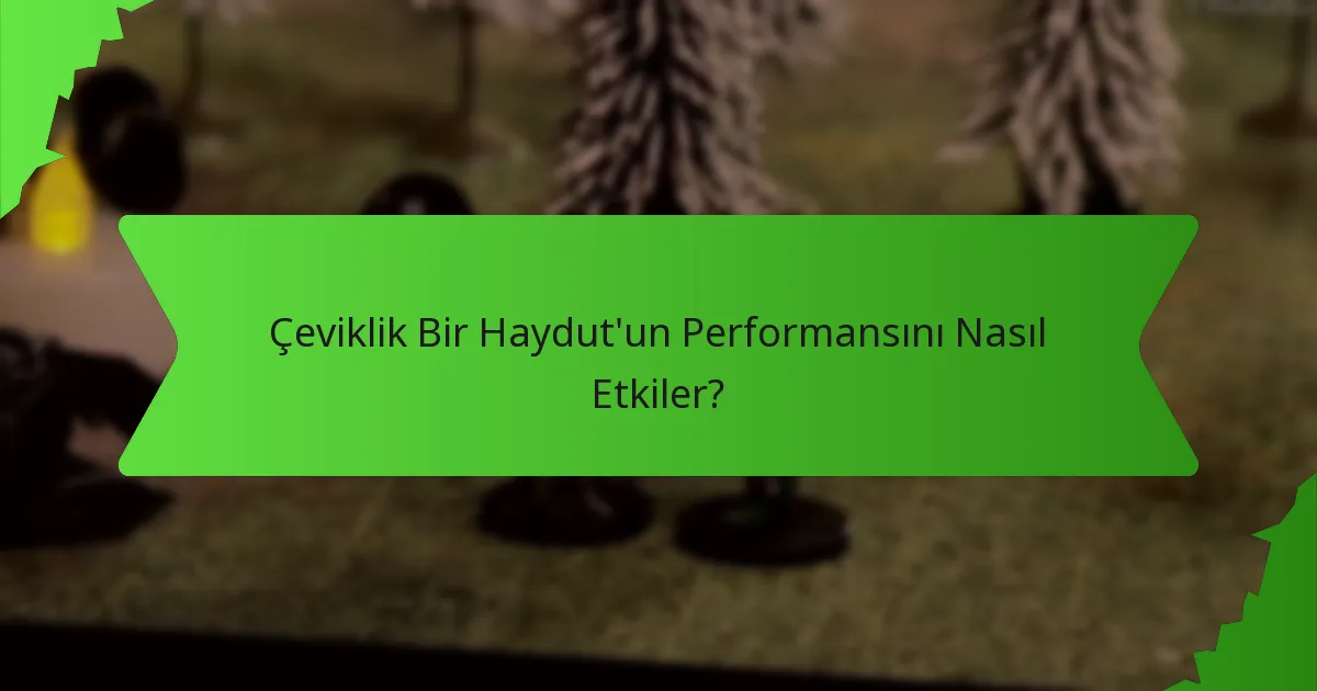 Çeviklik Bir Haydut'un Performansını Nasıl Etkiler?