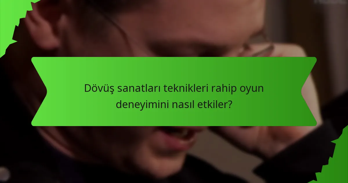Dövüş sanatları teknikleri rahip oyun deneyimini nasıl etkiler?