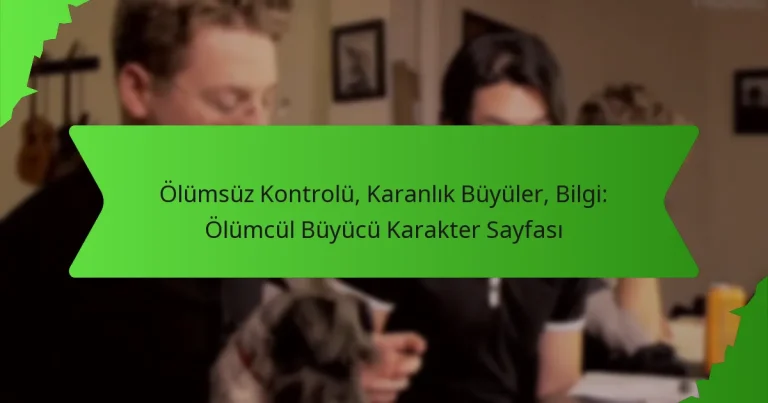 Ölümsüz Kontrolü, Karanlık Büyüler, Bilgi: Ölümcül Büyücü Karakter Sayfası