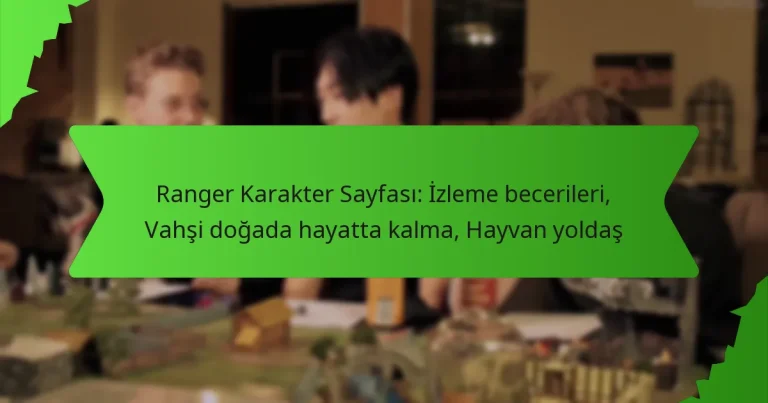 Ranger Karakter Sayfası: İzleme becerileri, Vahşi doğada hayatta kalma, Hayvan yoldaş