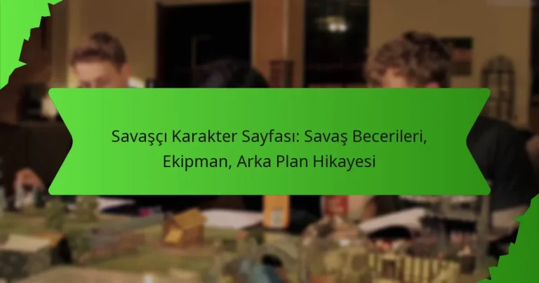 Savaşçı Karakter Sayfası: Savaş Becerileri, Ekipman, Arka Plan Hikayesi