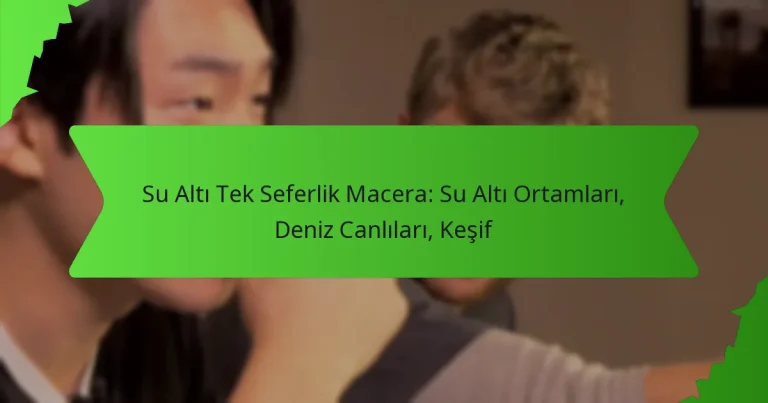 Su Altı Tek Seferlik Macera: Su Altı Ortamları, Deniz Canlıları, Keşif