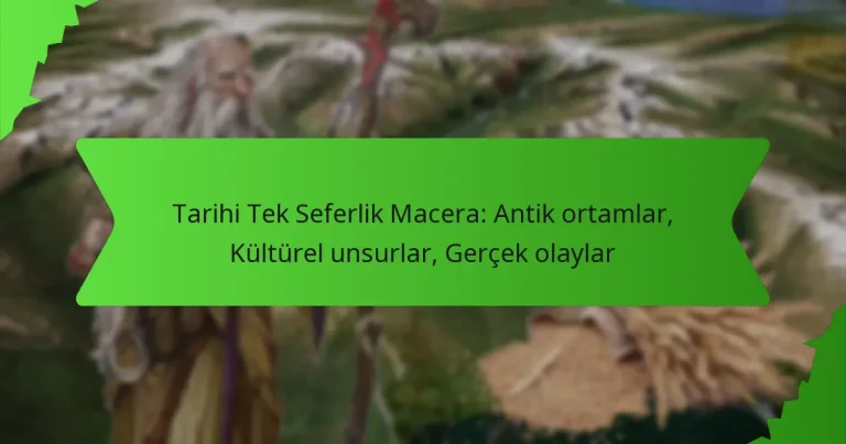 Tarihi Tek Seferlik Macera: Antik ortamlar, Kültürel unsurlar, Gerçek olaylar