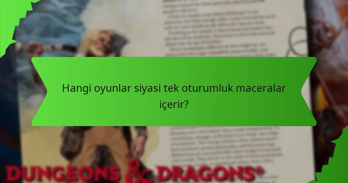Hangi oyunlar siyasi tek oturumluk maceralar içerir?