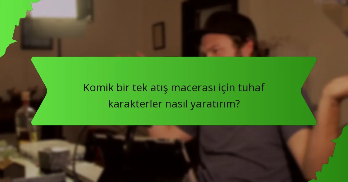 Komik bir tek atış macerası için tuhaf karakterler nasıl yaratırım?