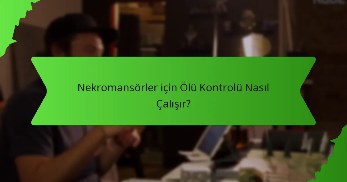 Nekromansörler için Ölü Kontrolü Nasıl Çalışır?