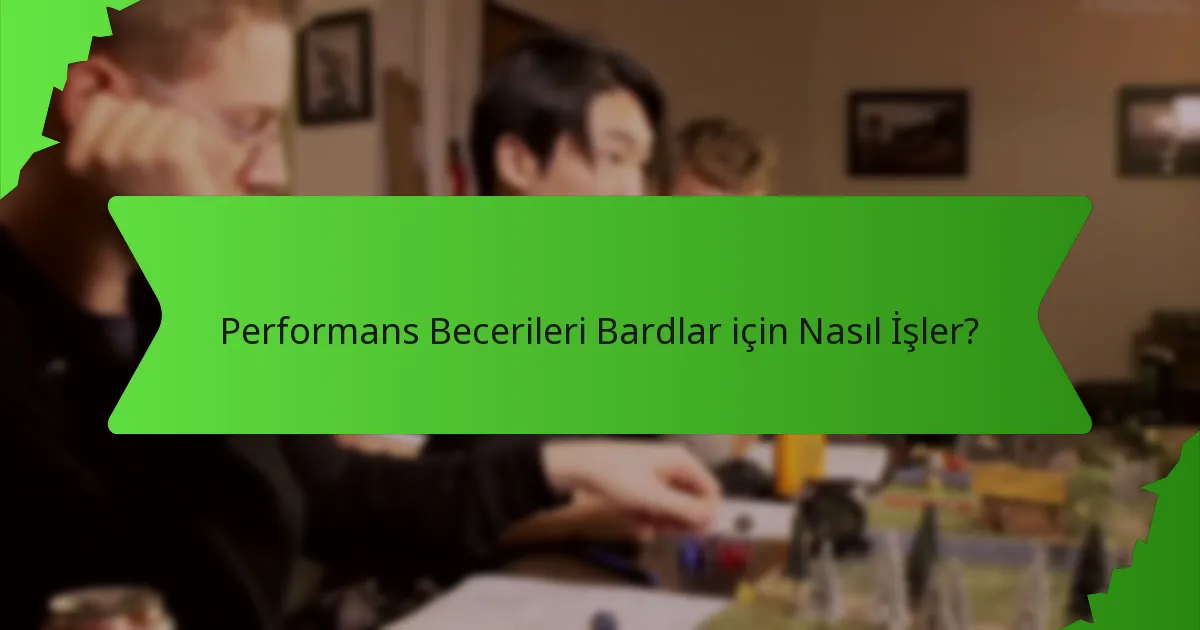 Performans Becerileri Bardlar için Nasıl İşler?