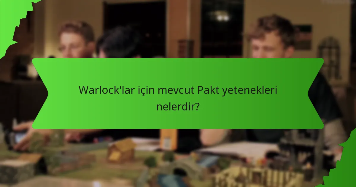 Warlock'lar için mevcut Pakt yetenekleri nelerdir?