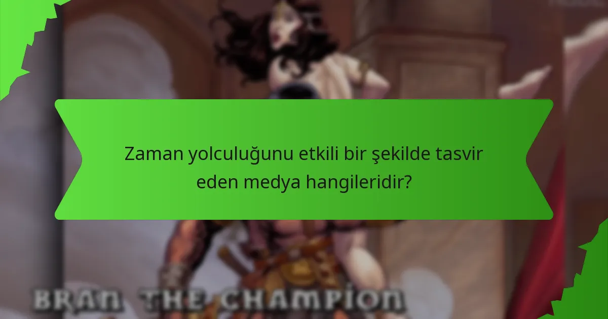 Zaman yolculuğunu etkili bir şekilde tasvir eden medya hangileridir?